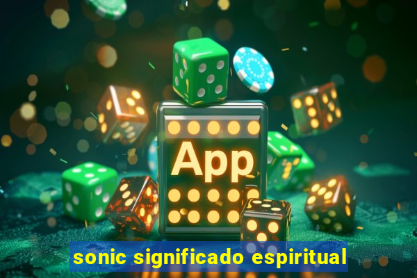 sonic significado espiritual